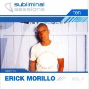 VA - Erick Morillo - Subliminal Sessions Ten Vol.1 (2006)