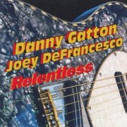 Danny Gatton, Joey DeFrancesco - Relentless (1994) [CD-Rip]