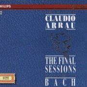 Claudio Arrau - The Final Sessions Vol. 4: Bach (1993) CD-Rip