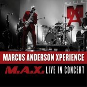 Marcus Anderson - Marcus Anderson Xperience (M.A.X. Live in Concert) (2015)
