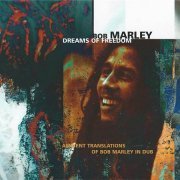 Bob Marley - Dreams of Freedom (Ambient Translations of Bob Marley in Dub) (1997)