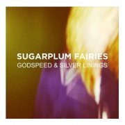 Sugarplum Fairies - Godspeed & Silver Linings (2014)