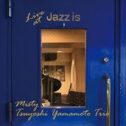 Tsuyoshi Yamamoto Trio - Misty - Live at Jazz is (2020) Hi-Res