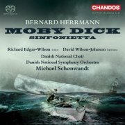 Richard Edgar-Wilson, David Wilson-Johnson, Michael Schønwandt - Bernard Herrmann: Moby Dick, Sinfonietta (2011) CD-Rip