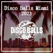 VA - Disco Balls Miami 2023