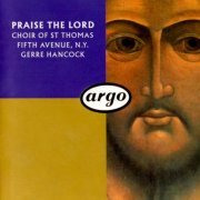 Choir of St.Thomas, Fifth Avenue, Judith Hancock, Gerre Hancock - Praise the Lord (1990)