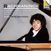 Akira Wakabayashi - Rachmaninov: Piano Sonata No. 2 (Edition), 10 Preludes Op. 23, Prelude Op. 3-2 (2014)