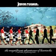 Jason Reeves - The Magnificent Adventures Of Heartache [And Other Frightening Tales...] (2008)