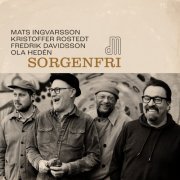 Fredrik Davidsson, Ola Hedén, Mats Ingvarsson & Kristoffer Rostedt - Sorgenfri (2023) [Hi-Res]