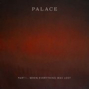 Palace - Part I – When Everything Was Lost (2023) Hi Res