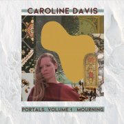 Caroline Davis - Portals, Vol. 1: Mourning (2021) [Hi-Res]