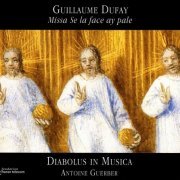 Diabolus in Musica, Antoine Guerber - Dufay: Missa Se la face ay pale (2004)