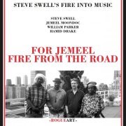 Steve Swell's Fire Into Music - For Jemeel: Fire From the Road (2023)