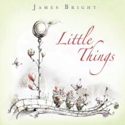 James Bright - Little Things (2018)