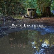 Waco Brothers - Going Down In History (2016)