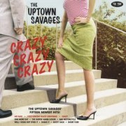 The Uptown Savages - Crazy Crazy Crazy (2006)
