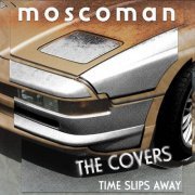 Moscoman - Time Slips Away - The Covers (2021)