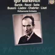 Philharmonia Orchestra, Igor Markevitch - Bartòk, Ravel, Satie, Busoni, Liadov, Chabrier, Liszt (1995)