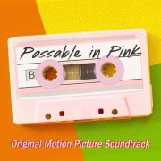 Various Artists - Passable In Pink (Official Motion Picture Soundtrack) (2019) [Hi-Res]