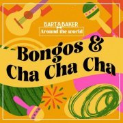 Bart&Baker - Around the world, Vol. 3: Bongos & Cha Cha Cha (2022)