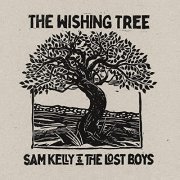 Sam Kelly & The Lost Boys - The Wishing Tree (2021) [Hi-Res]