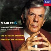 Christoph von Dohnányi, The Cleveland Orchestra - Mahler: Symphony No. 6 / Schoenberg: 5 Orchesterstücke / Webern: Im Sommerwind (1992)