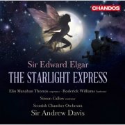 Elin Manahan Thomas, Roderick Williams, Simon Callow, Scottish Chamber Orchestra, Sir Andrew Davis - Elgar: The Starlight Express (2012) [Hi-Res]