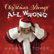 Hakan Ali Toker - Christmas Songs All Wrong (2020) [Hi-Res]