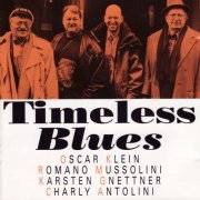 Oscar Klein, Romano Mussolini, Karsten Gnettner & Charly Antolini - Timeless Blues (1996)