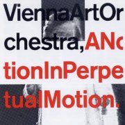 Vienna Art Orchestra - A Notion in Perpetual Motion (1992) FLAC