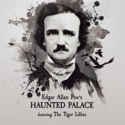 The Tiger Lillies - Edgar Allan Poe's Haunted Palace, Featuring the Tiger Lillies (2017)