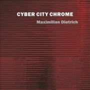 Maximilian Dietrich - Cyber City Chrome (2019)