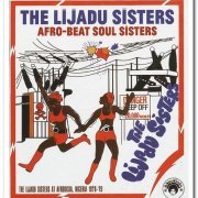 The Lijadu Sisters - Afro-Beat Soul Sisters: The Lijadu Sisters At Afrodisia, Nigeria, 1976-79 (2012)