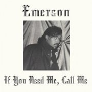 Emerson - If You Need Me, Call Me (2019)