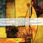 Abraham Tena Manrique - Abraham Tena Manrique: Piano Works (2018)