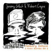 Jeremy Gluck & Robert Coyne - Memory Deluxe. I Knew Buffalo Bill 2 (2014)