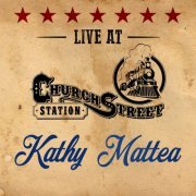 Kathy Mattea - Live at Church Street Station (2016)