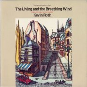 Kevin Roth - The Living and the Breathing Wind (1981)