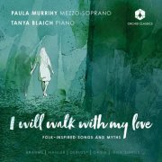 Tanya Blaich, Paula Murrihy - I Will Walk with My Love (2020) [Hi-Res]