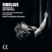 Gothenburg Symphony Orchestra, Santtu-Matias Rouvali - Sibelius: Symphony No. 2, King Christian II (2020) [Hi-Res 24bits - 96.0kHz]