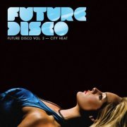 VA - Future Disco Vol. 3 - City Heat (2010)