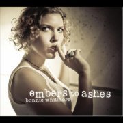 Bonnie Whitmore - Embers to Ashes (2011)