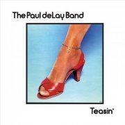 Paul deLay Band - Teasin' (2012)