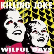 Killing Joke - Wilful Days (1995)