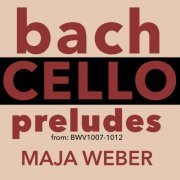 Maja Weber - Bach: Cello Preludes (2020) Hi-Res
