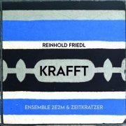 Ensemble 2e2m, zeitkratzer - Reinhold Friedl: Krafft (2020)