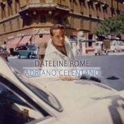Adriano Celentano - Dateline Rome (2015)