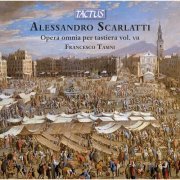 Francesco Tasini - A. Scarlatti: Opera omnia per tastiera, Vol. 7 (2021) [Hi-Res]