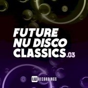 VA - Future Nu Disco Classics, Vol. 01 - 03 (2021)