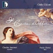 Claudine Ansermet, Paolo Cherici - Giulio Caccini: Il Cantar D'affetto (2010)